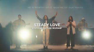 Steady Love (Live) // Kingdom Culture Worship