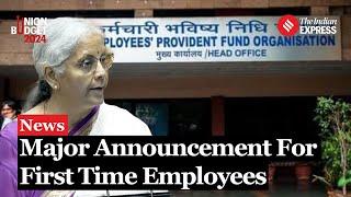 Major Announcement For First-Time Employees in Budget 2024 | Union Budget 2024