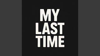 My Last Time