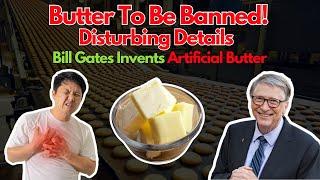 Butter to be Banned.. [Bill Gates' Disturbing Project For Carnivores]