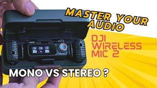 DJI Mic 2 Audio Guide: When to Use Mono vs Stereo !!!