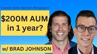 Lessons From Top Advisors That Bring over $200M Each Year  with Brad Johnson
