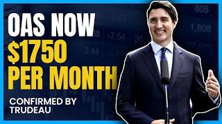 Finally It Confirmed By Trudeau: OAS Now Coming Up to $1750 Per Month For All The Seniors Of Canada