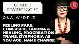 Q&A:Feeling Fake, Confused, Trauma & Healing, Procreation & Trans, Dysphoria as You Age, Name Change