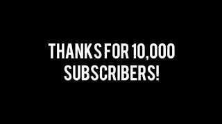 Thanks for 10,000! + New Channel!