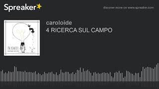 4 RICERCA SUL CAMPO (part 1 di 2)