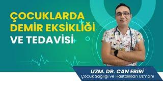 Çocuklarda Demir Eksikliği - Uzm. Dr. Can Ebiri