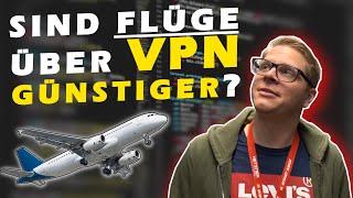 Sind Flüge über VPN GÜNSTIGER? // Ich finde den BILLIGSTEN FLUG!