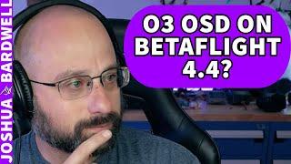 DJI O3 Air Unit Has No Betaflight OSD On 4.4! Help! MSP Displayport! - FPV Questions