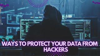 Ways to Protect your Data from Computer Hackers | 10 Steps to Protect