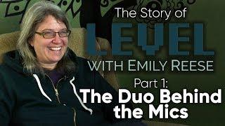 The Story of Level with Emily Reese - Part 1: The Duo Behind the Mics