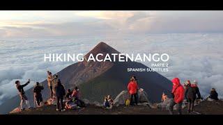 5 tips for a successful hike up Acatenango Volcano includes Spanish Sub