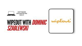 WipEout with Dominic Szablewski