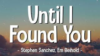Stephen Sanchez, Em Beihold - Until I Found You (lyrics)
