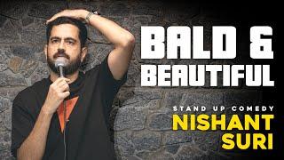 Bald & Beautiful | Standup Comedy By Nishant Suri