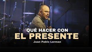 QUÉ HACER CON EL PRESENTE | Juan Pablo Lerman @ccimedellintv