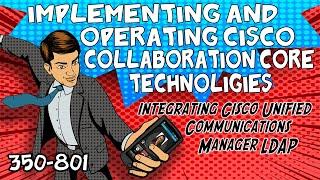 CLCOR Module 3 - Integrating Cisco Unified Communications Manager LDAP