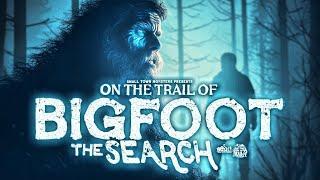 On the Trail of Bigfoot: The Search - Full Movie (Sasquatch Evidence and Encounters)