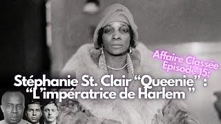 Stéphanie St. Clair "Queenie", l’impératrice de Harlem | Affaire Classée Ep. #15