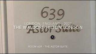 Waldorf Hilton London - Astor Suite Room Tour 2023