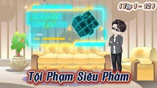 Full ( Tập 1 - 12 )  | Tội Phạm Siêu Phàm  | Kiên VietSub