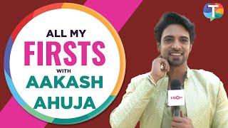 Aakash Ahuja BLUSHES while talking about first girlfriend, date & KISS | All My firsts