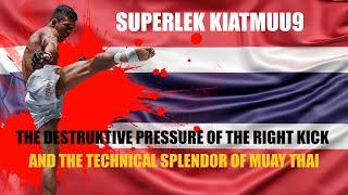 Superlek Kiatmuu9 "Destructive Pressure Of The Right Kick And The Technical Splendor Of Muay Thai"