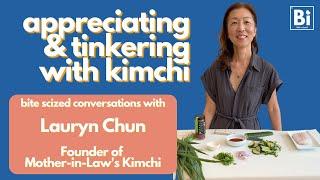 LAURYN CHUN: Appreciating and Tinkering with Kimchi [Bite Scized Conversations]