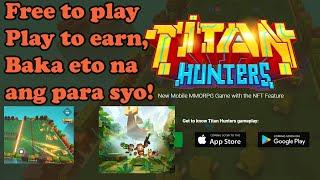 BAKIT OK ANG TITAN HUNTERS NFT | PWEDE SA MOBILE DEVICE | LATEST NFT GAME TITAN HUNTERS | OVERVIEW