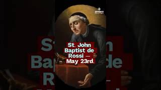 The Priest of the Forgotten | St. John Baptist de Rossi (May 23)