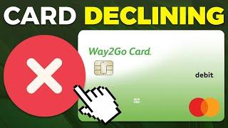 How To Fix Way2Go Card Declining (2024)