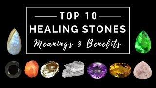 Top 10 Healing Stones - Meanings & Benefits