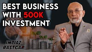 Best Business with 5 Lakh Investment | Imtiaz Rastgar