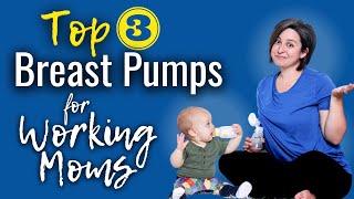 Top 3 BREAST PUMPS for WORKING MOMS | Going back to work and breastfeeding