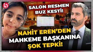 Narin cinayetinde kılıçlar çekildi! İtiraf gelecek mi? Nahit Eren'den mahkeme başkanına şok tepki!