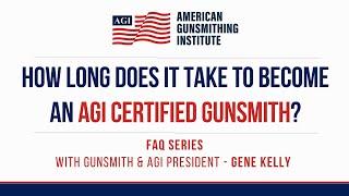 How Long Does It Take To Become An AGI Certified Gunsmith?