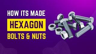 HEXAGON BOLTS & NUTS PROCUTION PROCESS | HOW ITS MADE