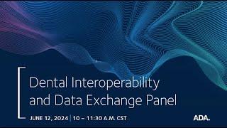 Dental Interoperability and Data Exchange Panel