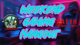 Weekend Gaming Hangout - (Not Yet Another Zombie Survivors & Faith: The Unholy Trinity)