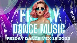 Friday Dance Mix 18 2002 | Techno | Trance | Eurodance | Pop