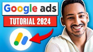 Google Ads Tutorial 2024 - Step by Step