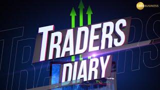 Traders Diary: Watch major trading stocks of the day that will give you profit | Trading Guide