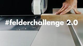 YOUR #FELDERCHALLENGE - Show us your project!