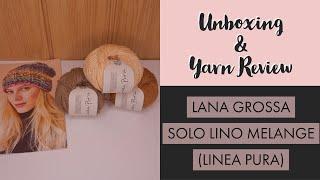 Unboxing & Review - Lana Grossa "Solo Lino Melange" Yarn