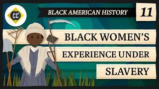 Women's Experience Under Slavery: Crash Course Black American History #11