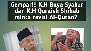 Gempar!!! K.H Buya Syakur dan K.H Quraish shihab minta revisi Al-Quran?