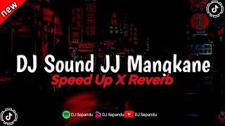 DJ Sound JJ Mengkane Full Bass (Speed Up X Reverb)