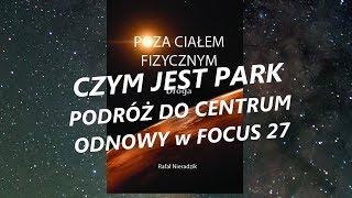 OOBE - co to PARK, podróż do CENTRUM ODNOWY (Focus 27) -  książka  POZA CIAŁEM FIZYCZNYM. DROGA