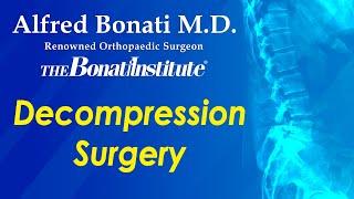 Alfred Bonati, M.D. discusses Spinal Decompression Surgery