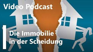 Video-Podcast - Immobilie und Scheidung